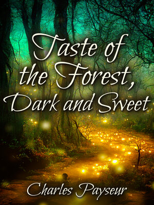 cover image of Taste of the Forest, Dark and Sweet